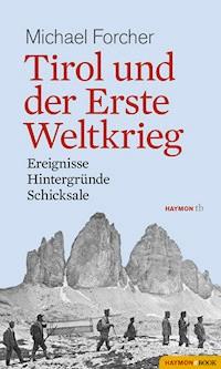 Tirol und der Erste Weltkrieg - Michael Forcher - ebook