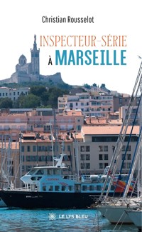 Inspecteur-Série à Marseille - Christian Rousselot - ebook