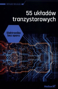 Elektronika bez oporu 55 układów tranzystorowych - Wrotek Witold - książka