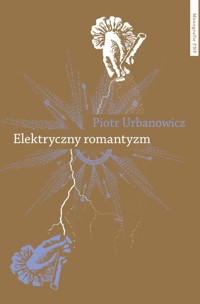 Elektryczny romantyzm - Urbanowicz Piotr - książka