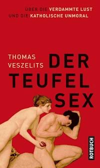 Der Teufel Sex - Thomas Veszelits - ebook