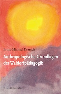 Anthropologische Grundlagen der Waldorfpädagogik - Ernst-Michael Kranich - ebook