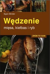 Wędzenie mięsa, kiełbas i ryb - Egon Binder - książka
