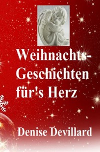 Weihnachts-Geschichten für's Herz - Denise Devillard - ebook