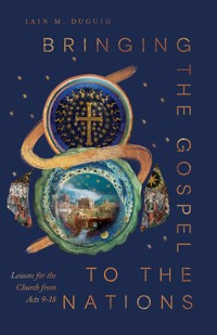 Bringing the Gospel to the Nations - Iain M. Duguid - ebook