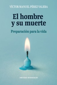 El hombre y su muerte - Víctor Manuel Pérez Valera - ebook