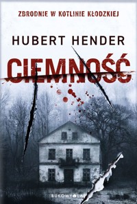 Ciemność. Zbrodnie w Kotlinie Kłodzkiej  - Hubert Hender - ebook + książka