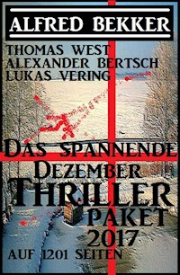 Das spannende Dezember Thriller Paket 2017 auf 1201 Seiten - Alfred Bekker - ebook