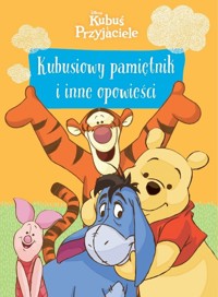 Kubusiowy pamiętnik i inne opowieści. Disney Kubuś i Przyjaciele -  - książka