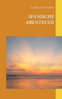Spanische Abenteuer - Catalina Onda - ebook