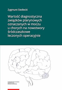 Wartość diagnostyczna związków pterynowych oznaczanych w moczu u chorych na nowotwory śródczaszkowe leczonych operacyjnie - Siedlecki Zygmunt - książka