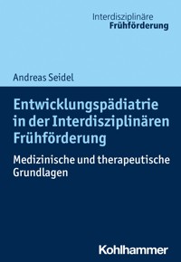 Entwicklungspädiatrie in der Interdisziplinären Frühförderung - Andreas Seidel - ebook