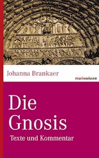 Die Gnosis - Johanna Brankaer - ebook