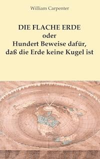 Die flache Erde oder Hundert Beweise dafür, daß die Erde keine Kugel ist - Hellmuth K. Nowak - ebook