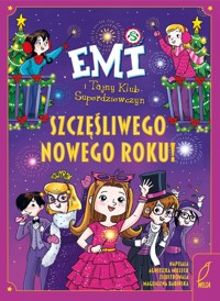 Emi i Tajny Klub Superdziewczyn Szczęśliwego Nowego Roku! - Agnieszka Mielech - książka