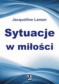 Sytuacje w miłości - Jacquelline Lanser - ebook