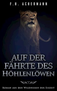 Auf der Fährte des Höhlenlöwen - F.H. Achermann - ebook