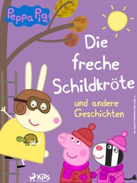 Peppa Wutz - Die freche Schildkröte und andere Geschichten - Neville Astley - ebook