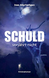 Schuld verjährt nicht - Ines Allerheiligen - ebook