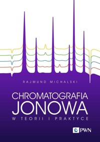 Chromatografia jonowa w teorii i praktyce - Rajmund Michalski - książka