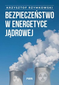 Bezpieczeństwo w energetyce jądrowej - Rzymowski Krzysztof - książka