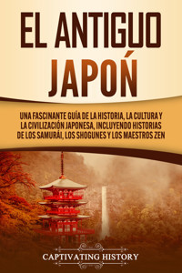 El Antiguo Japón - Captivating History - ebook