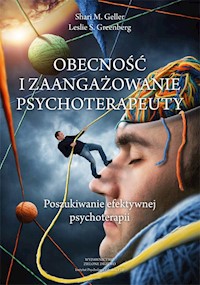 Obecność i zaangazowanie psychoterapeuty - Geller Shari, Greenberg Leslie - książka