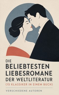 Die beliebtesten Liebesromane der Weltliteratur (15 Klassiker in einem Buch) - Jane Austen  - ebook