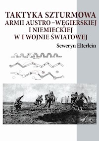 Taktyka szturmowa armii austro-węgierskiej i niemieckiej w I wojnie światowej - Elterlein Seweryn - książka
