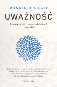 Uważność. Trening pokonywania codziennych trudności - Ronald D. Siegel - ebook