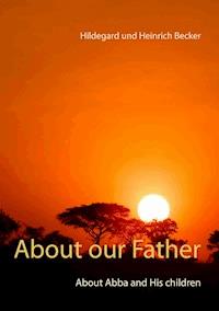 About our Father - Hildegard und Heinrich Becker - ebook