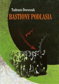 Bastiony Podlasia - Doroszuk Tadeusz - książka