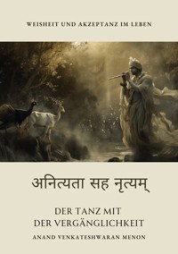 Der Tanz mit der  Vergänglichkeit - Anand Venkateshwaran Menon - ebook
