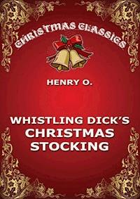 Whistling Dick's Christmas Stocking - O. Henry - ebook