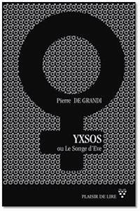 Yxsos ou le songe d'Ève - Pierre De Grandi - ebook