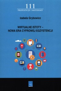 Wirtualne istoty - Nowa Era Cyfrowej Egzystencji - Grybowicz Izabela - książka