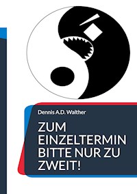 Zum Einzeltermin bitte nur zu zweit! - Dennis Walther - ebook
