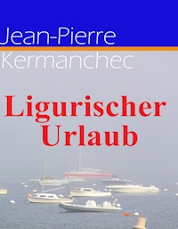 Ligurischer Urlaub - Jean-Pierre Kermanchec - ebook