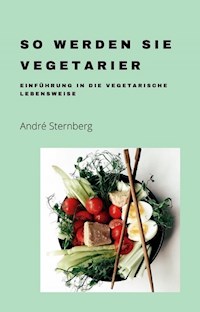 So werden Sie Vegetarier - Andre Sternberg - ebook