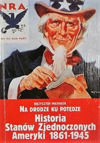 Na drodze ku potędze. Historia Stanów Zjednoczonych Ameryki 1861-1945 - Krzysztof Michałek - ebook