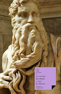 La corona derribada y vara de Moisés - Félix Lope de Vega y Carpio - ebook