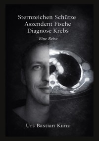 Sternzeichen Schütze Aszendent Fische Diagnose Krebs - Urs Bastian Kunz - ebook