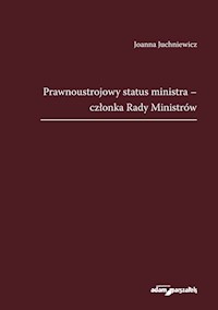 Prawnoustrojowy status ministra - członka Rady Ministrów - Juchniewicz Joanna - książka