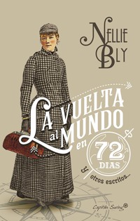 La vuelta al mundo en 72 días y otros escritos - Nellie Bly - ebook