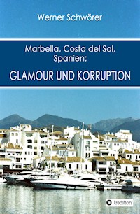 Marbella Costa del Sol Spanien: Glamour und Korruption - Werner Schwörer - ebook