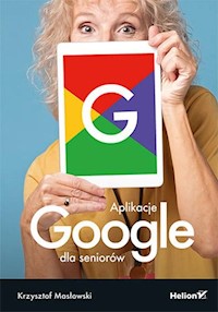 Aplikacje Google dla seniorów - Masłowski Krzysztof - książka