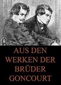 Aus den Werken der Brüder Goncourt - Edmond de Goncourt - ebook