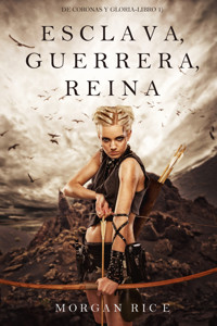 Esclava, Guerrera, Reina (De Coronas y Gloria – Libro 1) - Rice Morgan - ebook