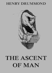 The Ascent Of Man - Henry Drummond - ebook