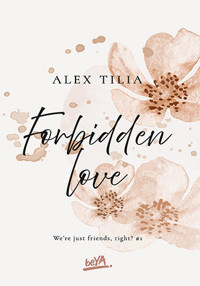 Forbidden love. We`re just friends, right? Tom 1 - Alex Tilia - ebook + książka